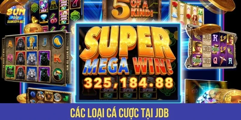 Các loại cá cược tại JDB 