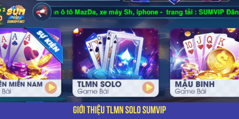 Giới thiệu TLMN Solo Sumvip