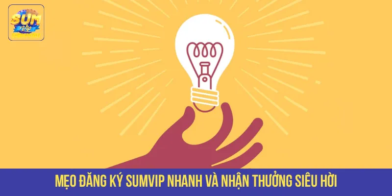 Mẹo đăng ký SUMVIP nhanh