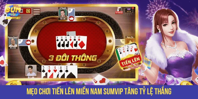 Mẹo chơi Tiến Lên Miền Nam SUMVIP