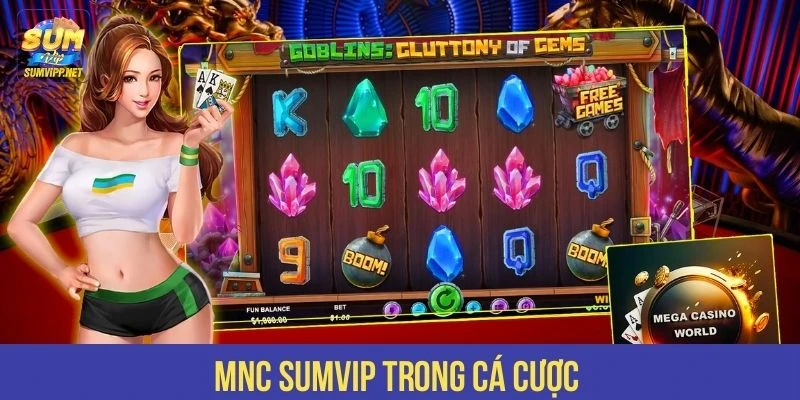 MNC SUMVIP trong cá cược 