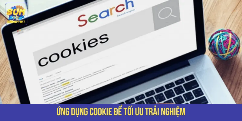 Ứng dụng cookie để tối ưu trải nghiệm