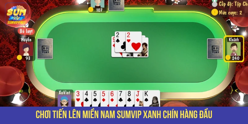 Tiền lên miền Nam SUMVIP được nhiều bet thủ ưa chuộng 