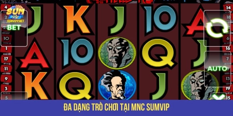 Đa dạng trò chơi tại MNC SUMVIP