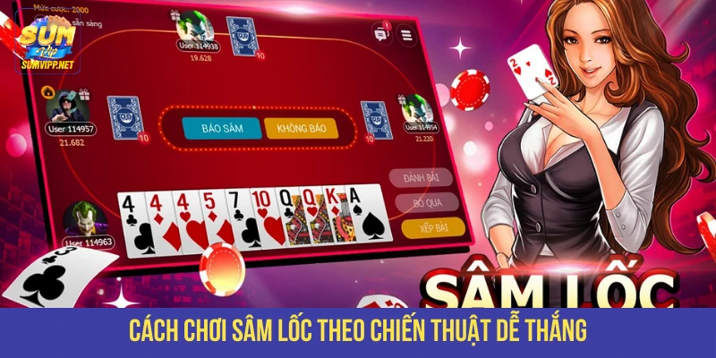 Cách chơi Sâm Lốc theo chiến thuật dễ thắng