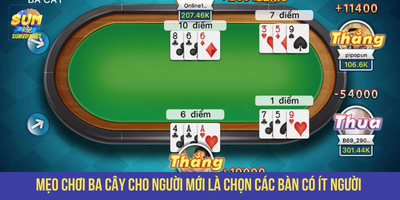 Mẹo chơi ba cây cho người mới là chọn các bàn có ít người 