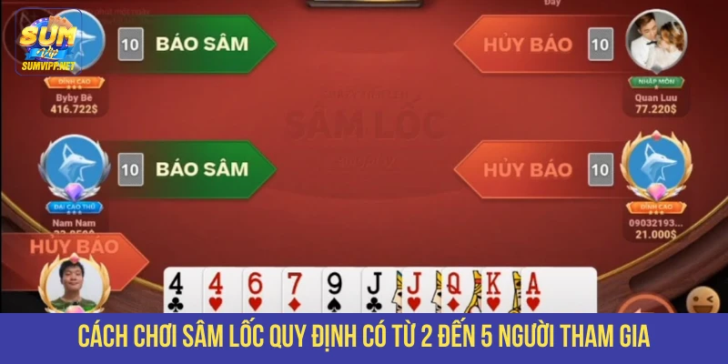 Cách chơi Sâm Lốc quy định có từ 2 đến 5 người tham gia