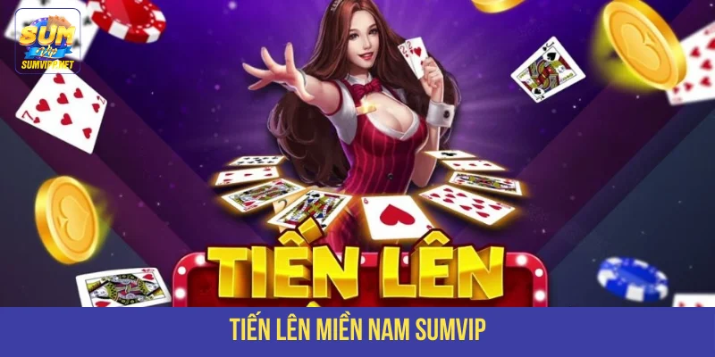 Tiến Lên Miền Nam SUMVIP