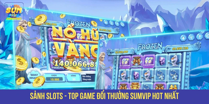 Sảnh Slots - Top game đổi thưởng SUMVIP hot nhất
